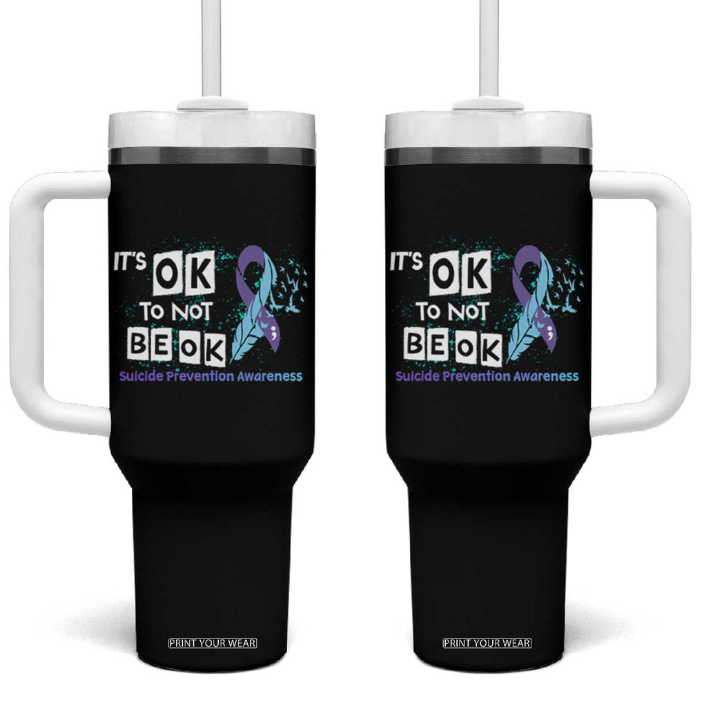 Suicide Prevention Awareness Tumbler With Handle Teal Purple Ribbon It's Ok Not To Be Ok Therapist Psychologist TB10 One Size: 40 oz Black Print Your Wear