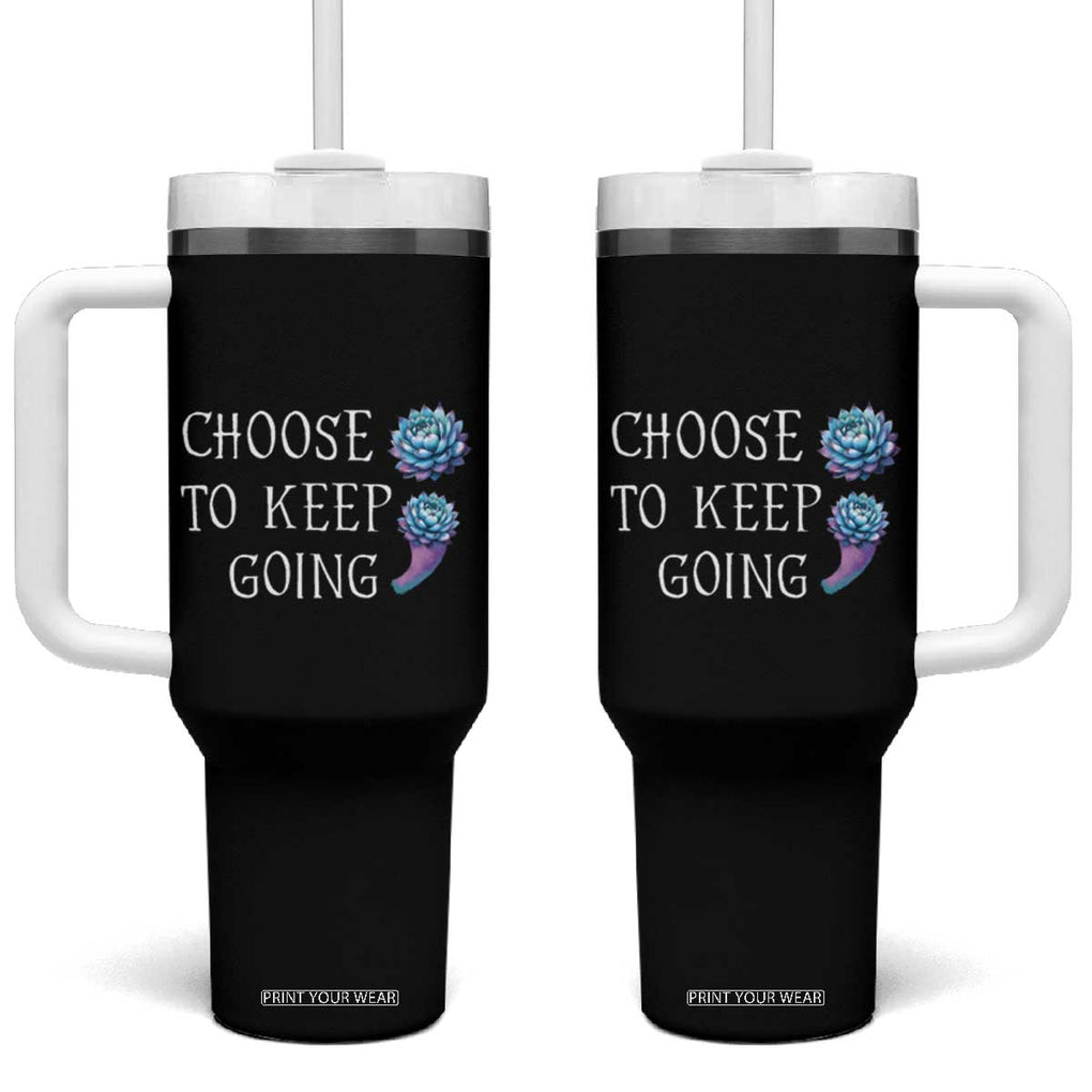 Suicide Prevention Awareness Tumbler With Handle Teal Purple Semicolon Choose To Keep Going Support Therapist Psychologist TB10 One Size: 40 oz Black Print Your Wear