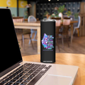 Suicide Prevention Awareness Skinny Tumbler Teal Purple Ribbon Wolf Be Kind Everyone Is Fighting A Battle You Know Nothing About TB10 Print Your Wear