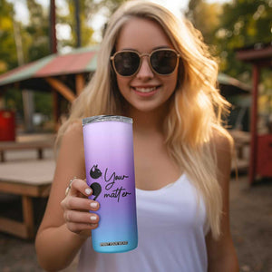Suicide Prevention Awareness Skinny Tumbler Teal Purple Semicolon Cat Your Matter Therapist Psychologist TB10 Print Your Wear