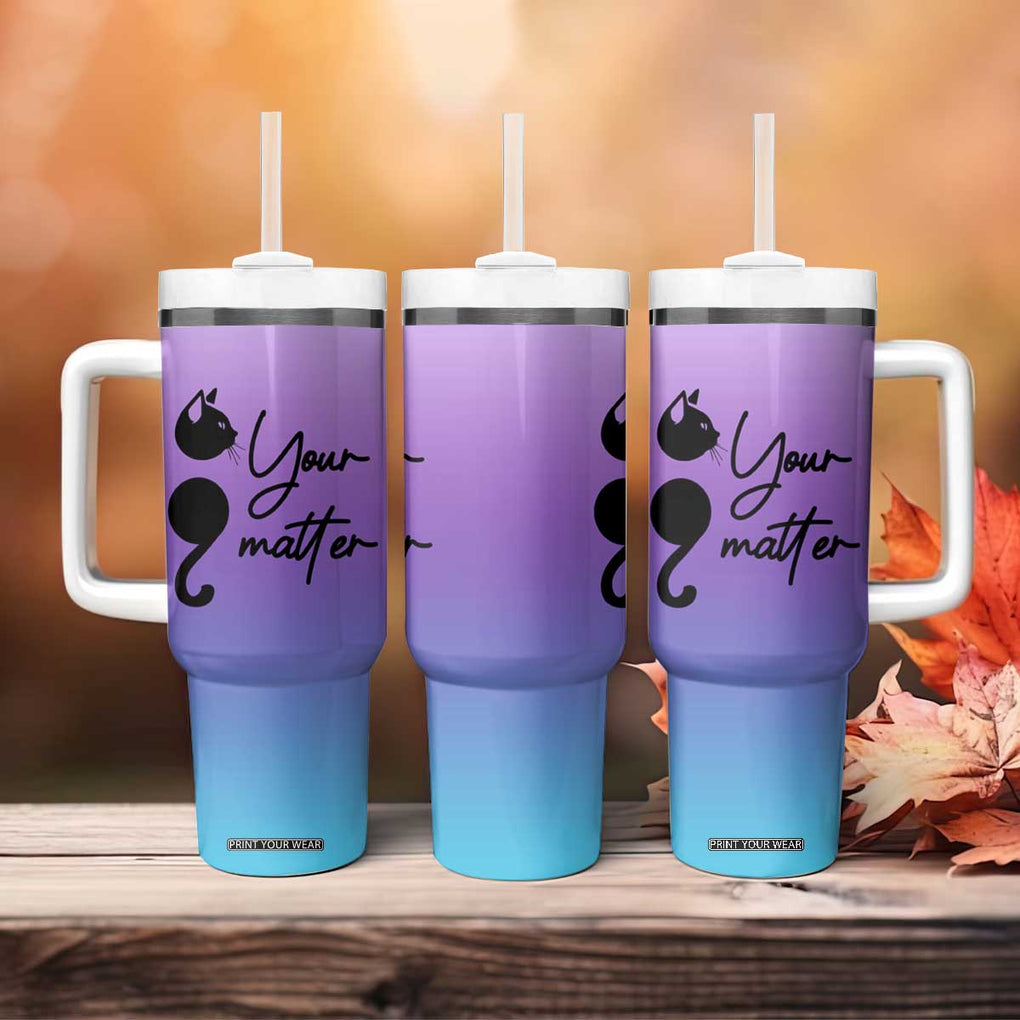 Suicide Prevention Awareness Tumbler With Handle Teal Purple Semicolon Cat Your Matter Therapist Psychologist TB10 Print Your Wear