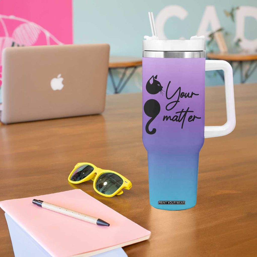Suicide Prevention Awareness Tumbler With Handle Teal Purple Semicolon Cat Your Matter Therapist Psychologist TB10 Print Your Wear