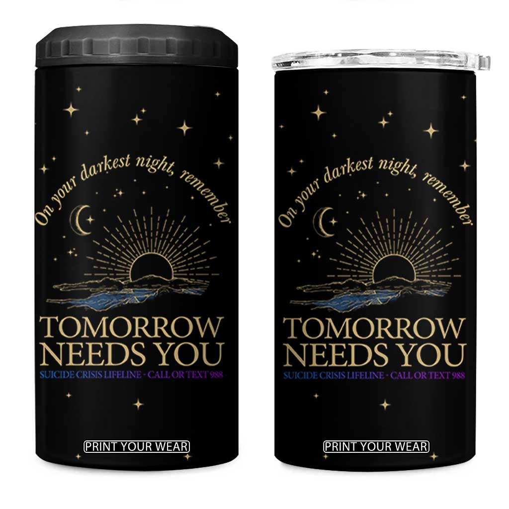 Tomorrow Needs You Suicide Prevention Awareness 4 in 1 Can Cooler Tumbler 988 You Are Enough TB10 One Size: 16 oz Black Print Your Wear