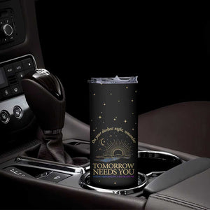 Tomorrow Needs You Suicide Prevention Awareness Skinny Tumbler 988 You Are Enough TB10 Print Your Wear