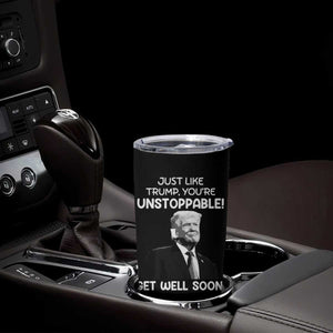 Get Well Soon Gifts Tumbler Cup Humor Sick Care Trump TB10 Print Your Wear