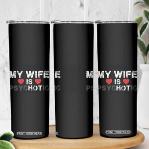 Funny Husband Skinny Tumbler My Wife Is Psychotic TB10 Print Your Wear