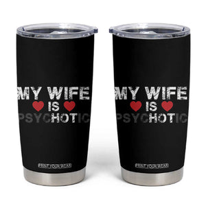 Funny Husband Tumbler Cup My Wife Is Psychotic TB10 Black Print Your Wear