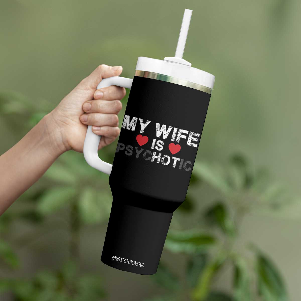 Funny Husband Tumbler With Handle My Wife Is Psychotic TB10 Print Your Wear