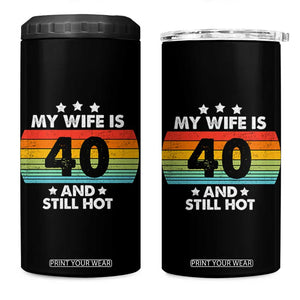 My Wife Is 40 And Still Hot 4 in 1 Can Cooler Tumbler 40 Years Old 40th Birthday Of Her TB10 One Size: 16 oz Black Print Your Wear