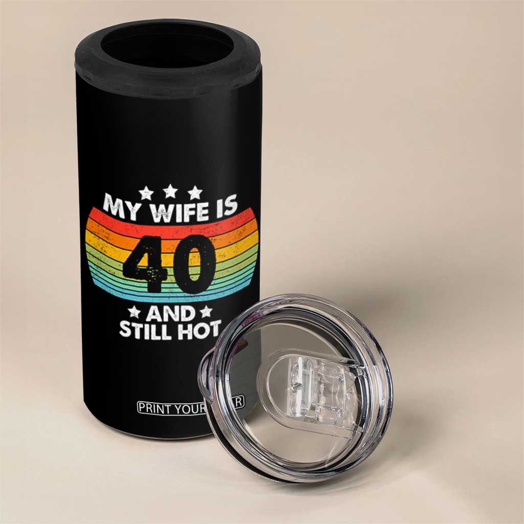 My Wife Is 40 And Still Hot 4 in 1 Can Cooler Tumbler 40 Years Old 40th Birthday Of Her TB10 Print Your Wear