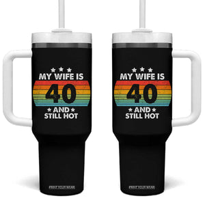 My Wife Is 40 And Still Hot Tumbler With Handle 40 Years Old 40th Birthday Of Her TB10 One Size: 40 oz Black Print Your Wear