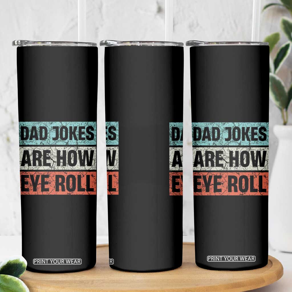 Christmas Gifts for Dad Skinny Tumbler Dad Jokes Are How Eye Roll, Funny Father's Day Pun TB10 Print Your Wear