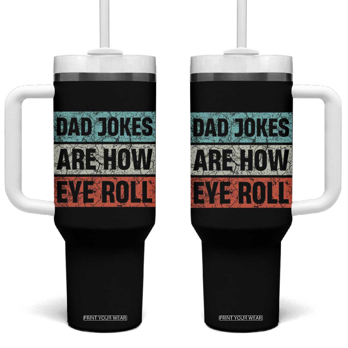 Christmas Gifts for Dad Tumbler With Handle Dad Jokes Are How Eye Roll, Funny Father's Day Pun TB10 One Size: 40 oz Black Print Your Wear