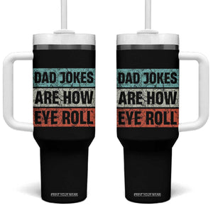 Christmas Gifts for Dad Tumbler With Handle Dad Jokes Are How Eye Roll, Funny Father's Day Pun TB10 One Size: 40 oz Black Print Your Wear