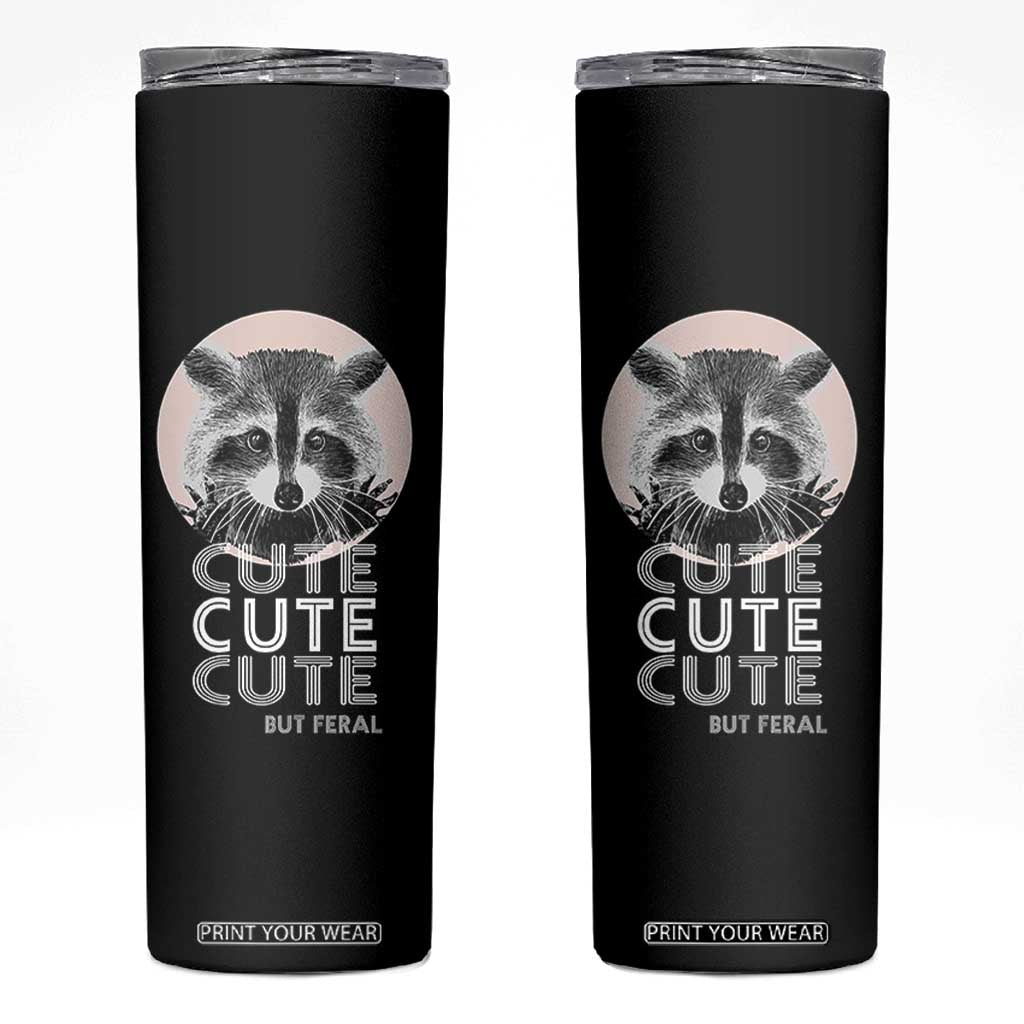 Cute Raccoon Skinny Tumbler But Feral Gag Gift For Her TB10 Black Print Your Wear