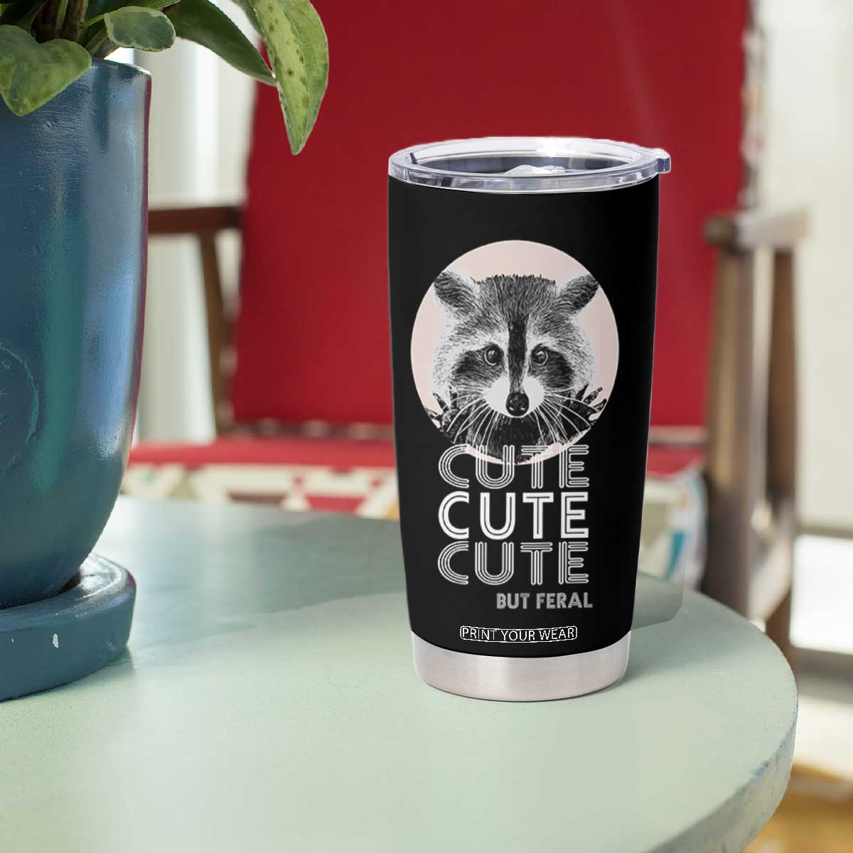 Cute Raccoon Tumbler Cup But Feral Gag Gift For Her TB10 Print Your Wear