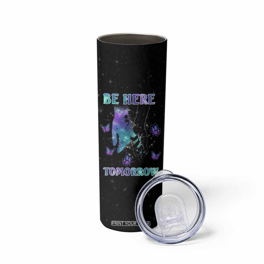Suicide Prevention Awareness Skinny Tumbler Teal Purple Semicolon Be Here Tomorrow Survivor TB10 Print Your Wear