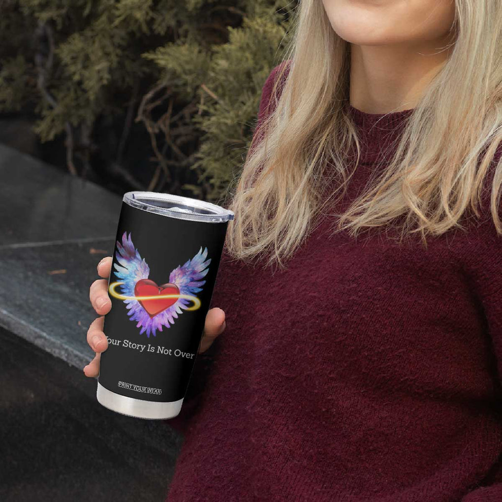 Suicide Prevention Awareness Tumbler Cup Teal Purple Infinity Wings Your Story Is Not Over TB10 Print Your Wear