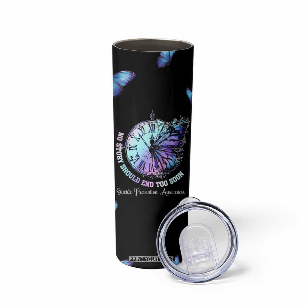 Suicide Prevention Awareness Skinny Tumbler Teal Purple Butterfly No Story Should End Too Soon TB10 Print Your Wear