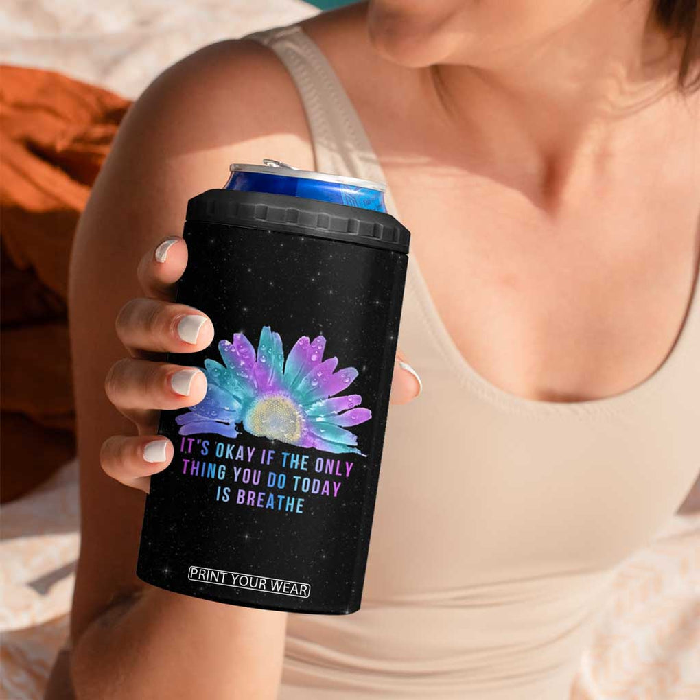 Suicide Prevention Awareness 4 in 1 Can Cooler Tumbler Teal Purple Sunflower It's Okay If The Only Thing You Do Today Is Breathe TB10 Print Your Wear