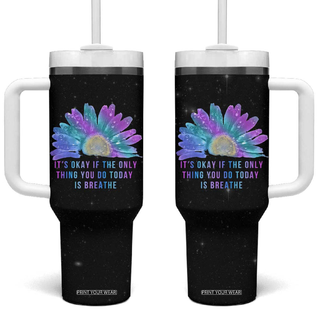 Suicide Prevention Awareness Tumbler With Handle Teal Purple Sunflower It's Okay If The Only Thing You Do Today Is Breathe TB10 One Size: 40 oz Black Print Your Wear