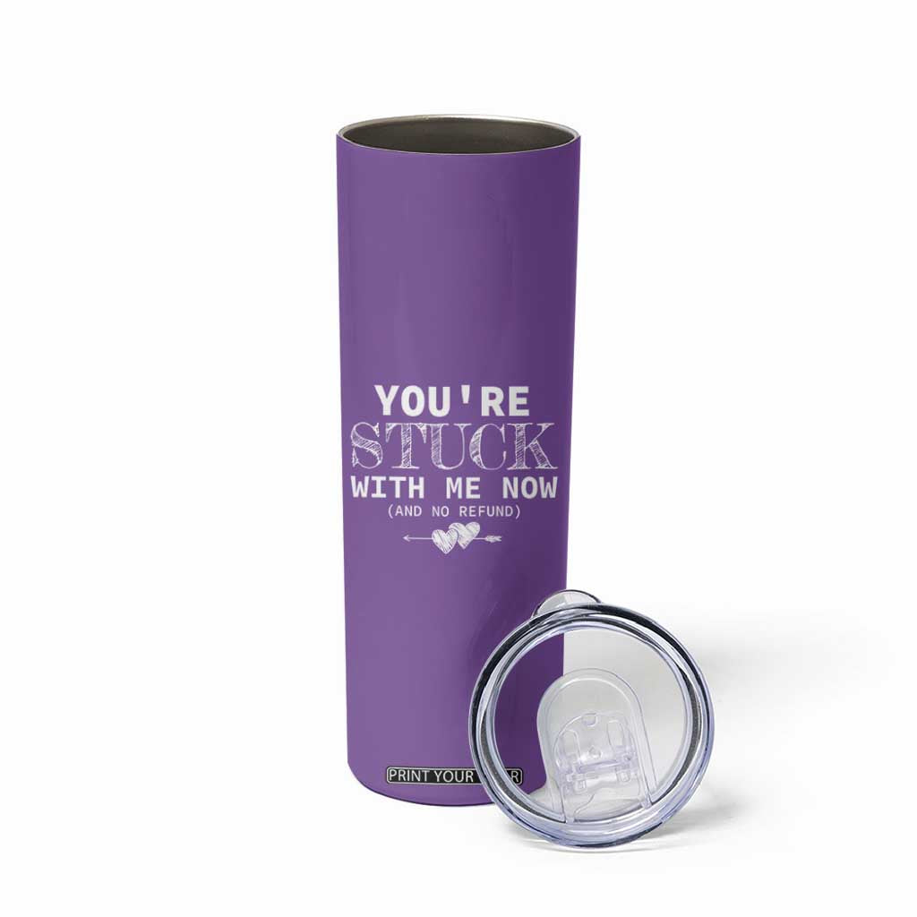 Anniversary Valentines Day Gifts Skinny Tumbler You're Stuck With Me Gift for Girlfriend TB10 Print Your Wear