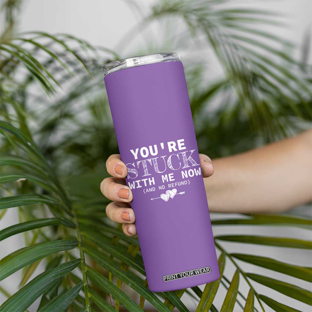 Anniversary Valentines Day Gifts Skinny Tumbler You're Stuck With Me Gift for Girlfriend TB10 Print Your Wear