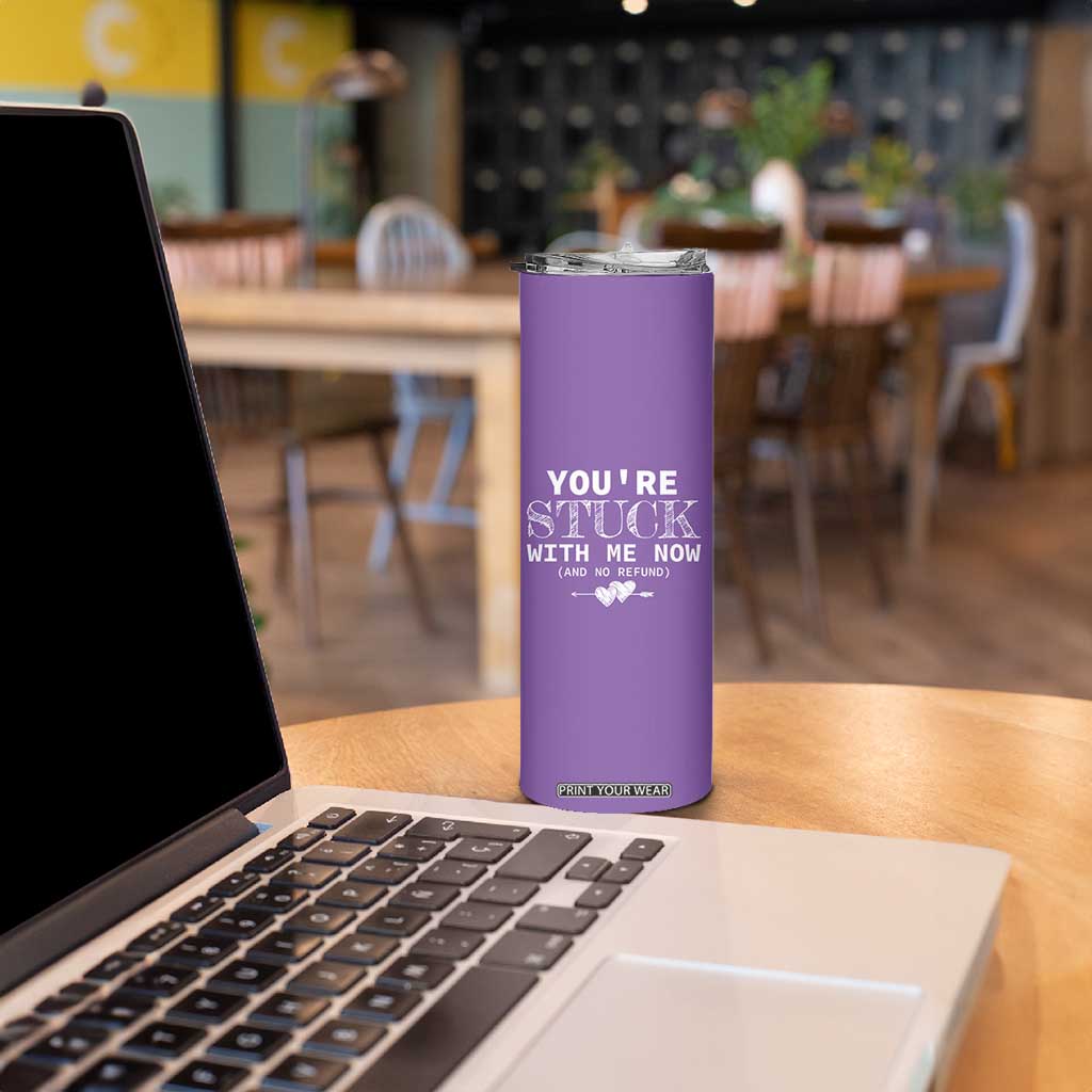 Anniversary Valentines Day Gifts Skinny Tumbler You're Stuck With Me Gift for Girlfriend TB10 Print Your Wear