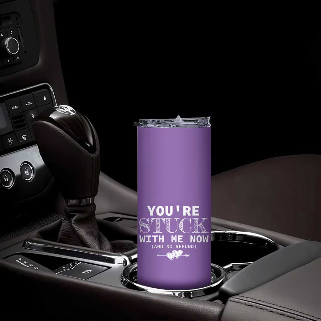 Anniversary Valentines Day Gifts Skinny Tumbler You're Stuck With Me Gift for Girlfriend TB10 Print Your Wear