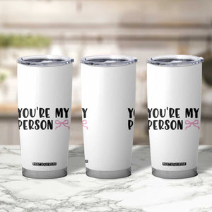 Valentines Day Gift For Her Tumbler Cup You're My Person Pink Bow Coquette Simple Modern TB10 Print Your Wear