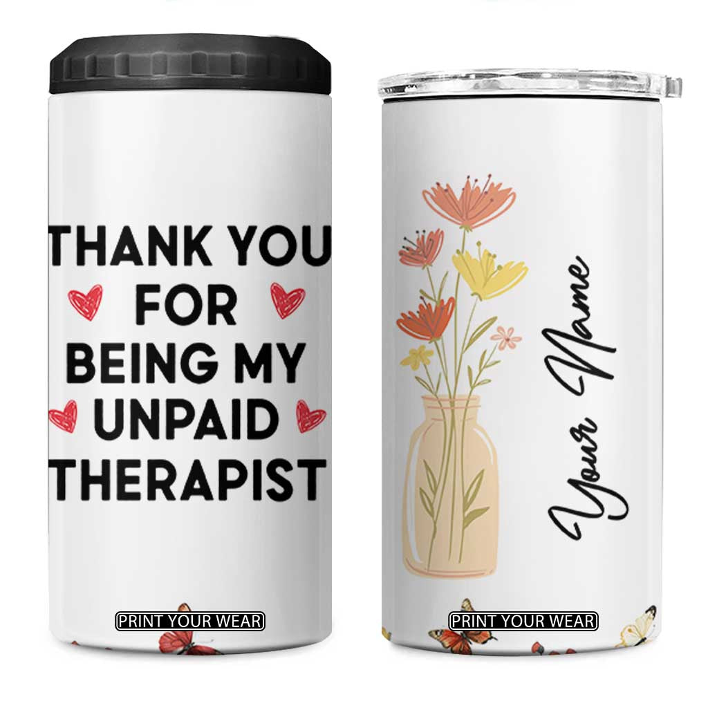 Personalized Thank You For Being My Unpaid Therapist 4 in 1 Can Cooler Tumbler Custome Name Coworker Best Friend Gift Flower TB10 One Size: 16 oz White Print Your Wear