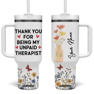 Personalized Thank You For Being My Unpaid Therapist Tumbler With Handle Custome Name Coworker Best Friend Gift Flower TB10 One Size: 40 oz White Print Your Wear