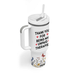 Personalized Thank You For Being My Unpaid Therapist Tumbler With Handle Custome Name Coworker Best Friend Gift Flower TB10 Print Your Wear