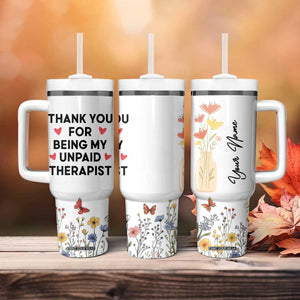 Personalized Thank You For Being My Unpaid Therapist Tumbler With Handle Custome Name Coworker Best Friend Gift Flower TB10 Print Your Wear