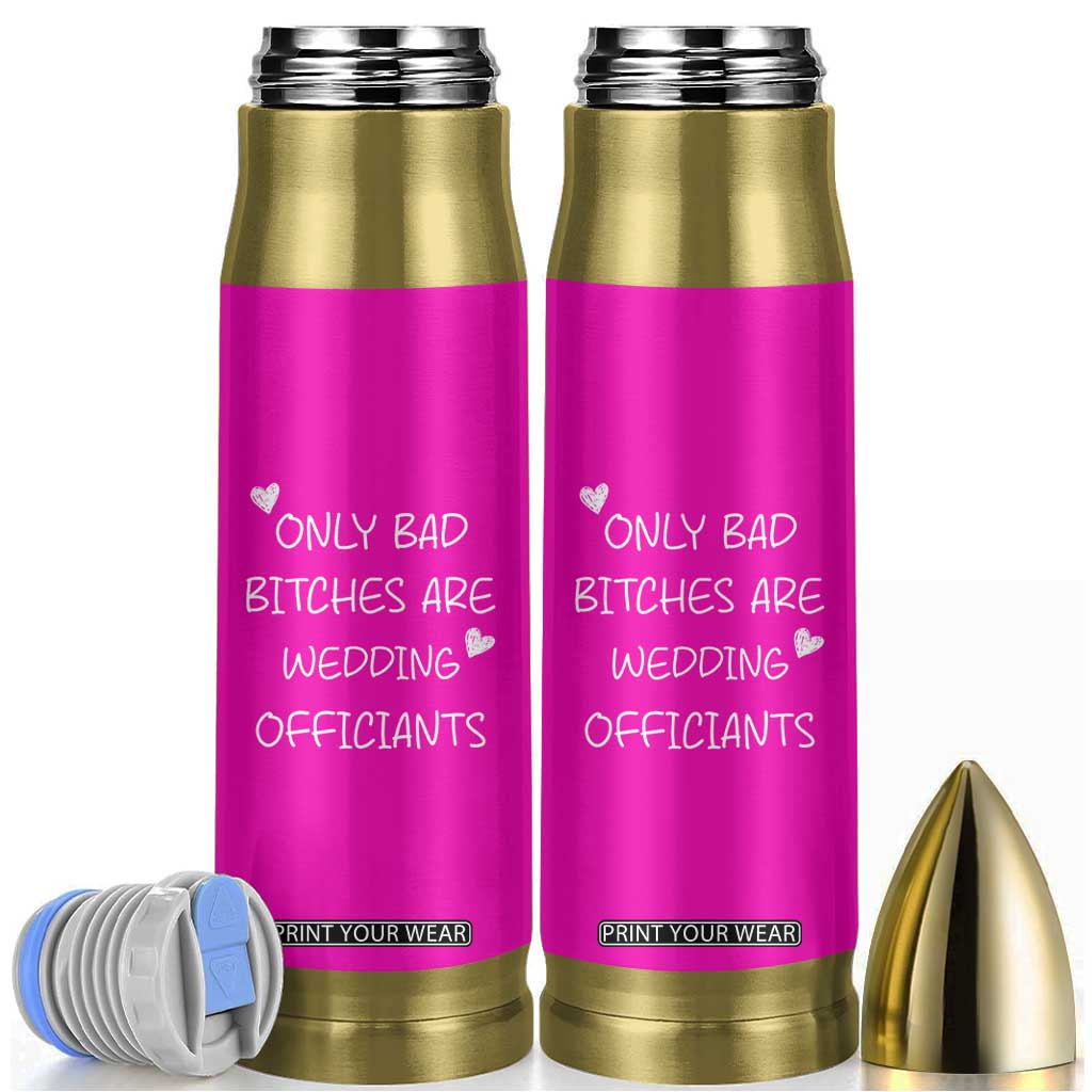 Wedding Officiant Gift Bullet Tumbler Only Bad Bitches Are Wedding Officiants Hot Pink TB10 Pink Print Your Wear