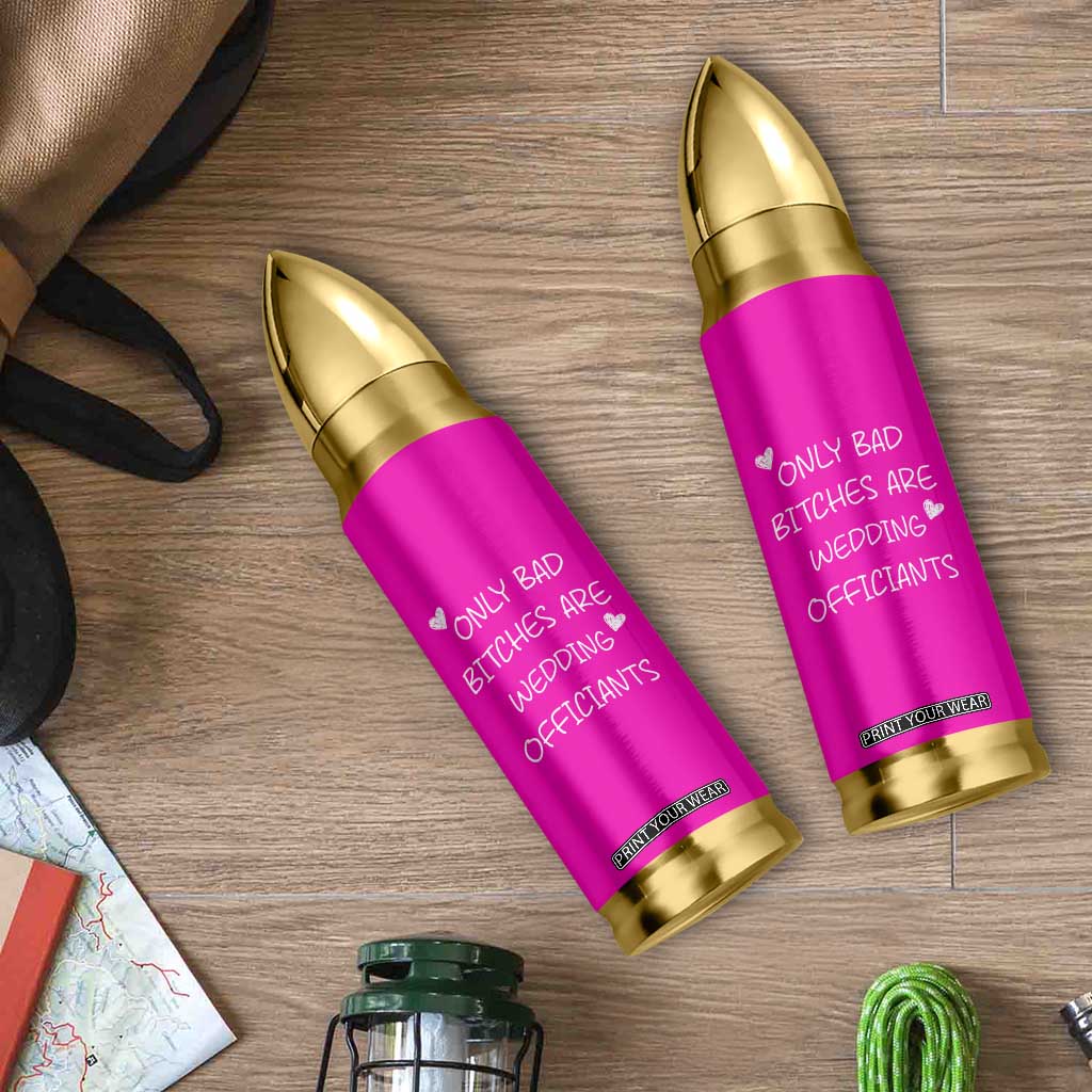 Wedding Officiant Gift Bullet Tumbler Only Bad Bitches Are Wedding Officiants Hot Pink TB10 Print Your Wear