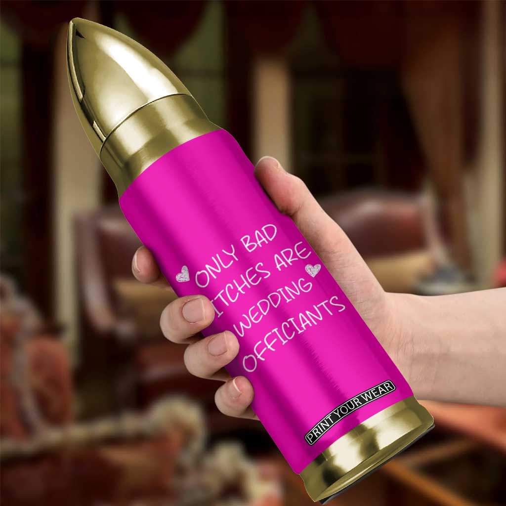 Wedding Officiant Gift Bullet Tumbler Only Bad Bitches Are Wedding Officiants Hot Pink TB10 Print Your Wear