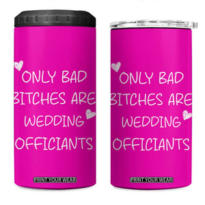 Wedding Officiant Gift 4 in 1 Can Cooler Tumbler Only Bad Bitches Are Wedding Officiants Hot Pink TB10 One Size: 16 oz Pink Print Your Wear