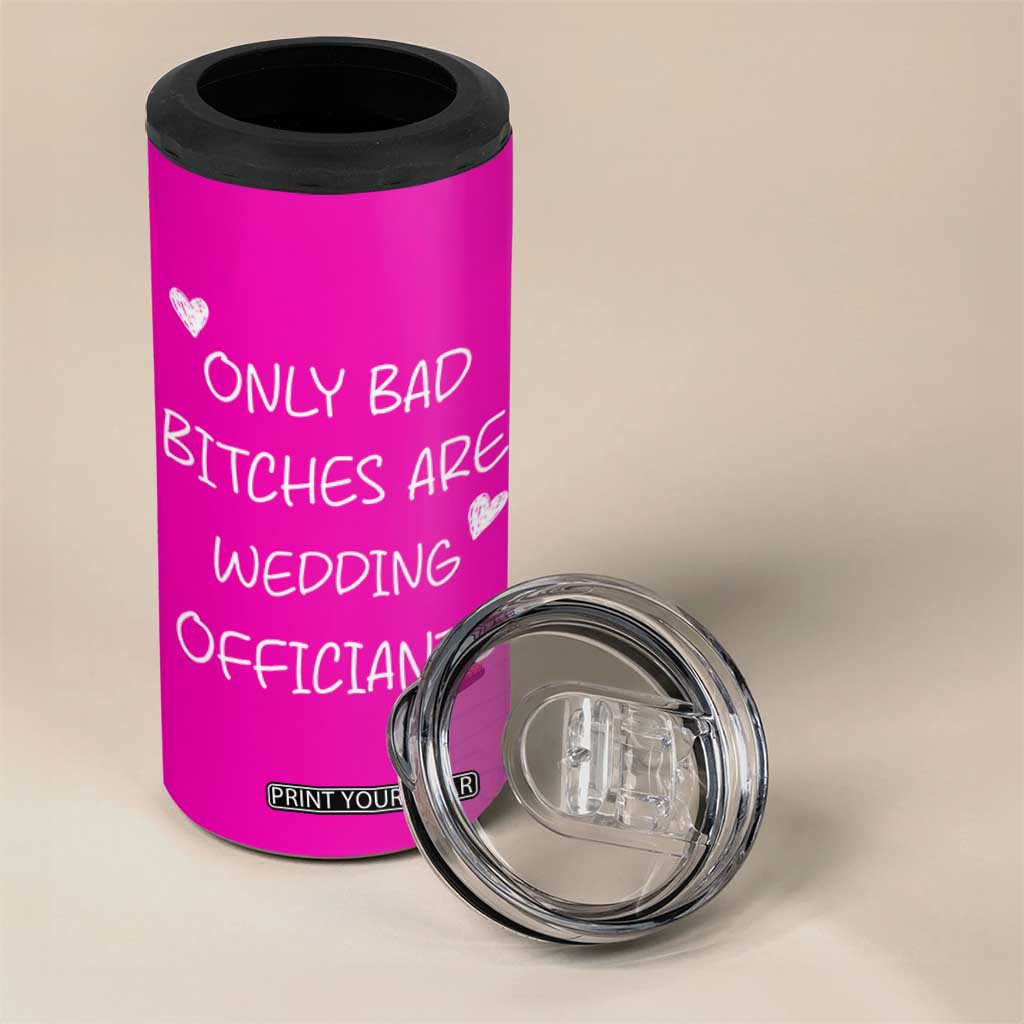 Wedding Officiant Gift 4 in 1 Can Cooler Tumbler Only Bad Bitches Are Wedding Officiants Hot Pink TB10 Print Your Wear