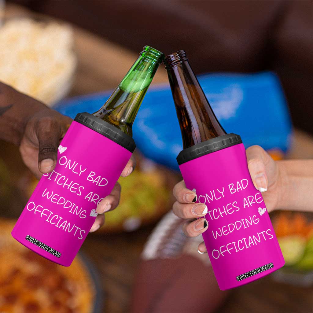 Wedding Officiant Gift 4 in 1 Can Cooler Tumbler Only Bad Bitches Are Wedding Officiants Hot Pink TB10 Print Your Wear