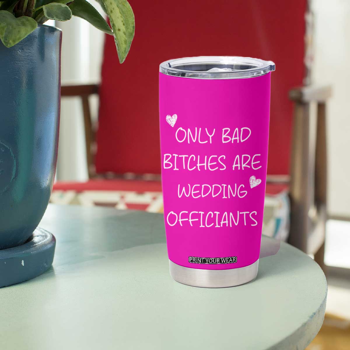 Wedding Officiant Gift Tumbler Cup Only Bad Bitches Are Wedding Officiants Hot Pink TB10 Print Your Wear