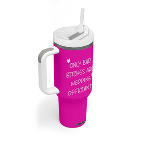 Wedding Officiant Gift Tumbler With Handle Only Bad Bitches Are Wedding Officiants Hot Pink TB10 Print Your Wear