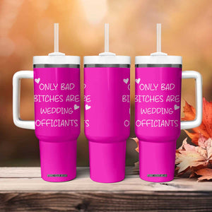 Wedding Officiant Gift Tumbler With Handle Only Bad Bitches Are Wedding Officiants Hot Pink TB10 Print Your Wear
