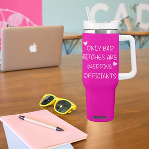 Wedding Officiant Gift Tumbler With Handle Only Bad Bitches Are Wedding Officiants Hot Pink TB10 Print Your Wear