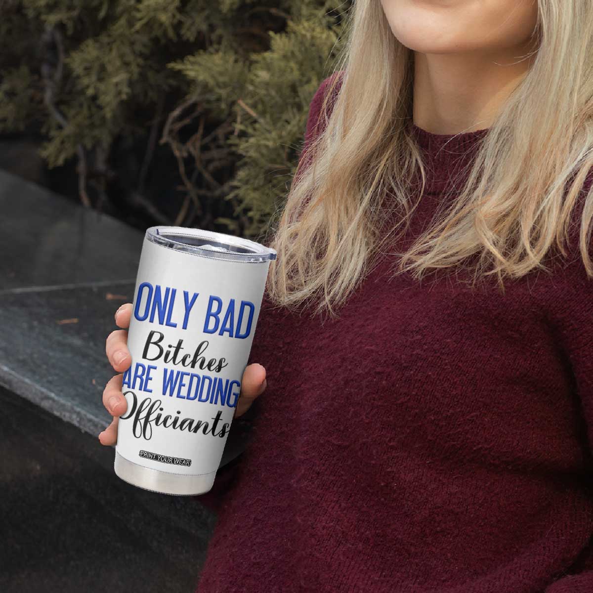 Funny Wedding Officiant Gift Tumbler Cup Only Bad Bitches Are Wedding Officiants TB10 Print Your Wear