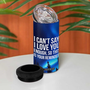Romantic Gift 4 in 1 Can Cooler Tumbler I Cant Say I Love You Enough TB10 Print Your Wear