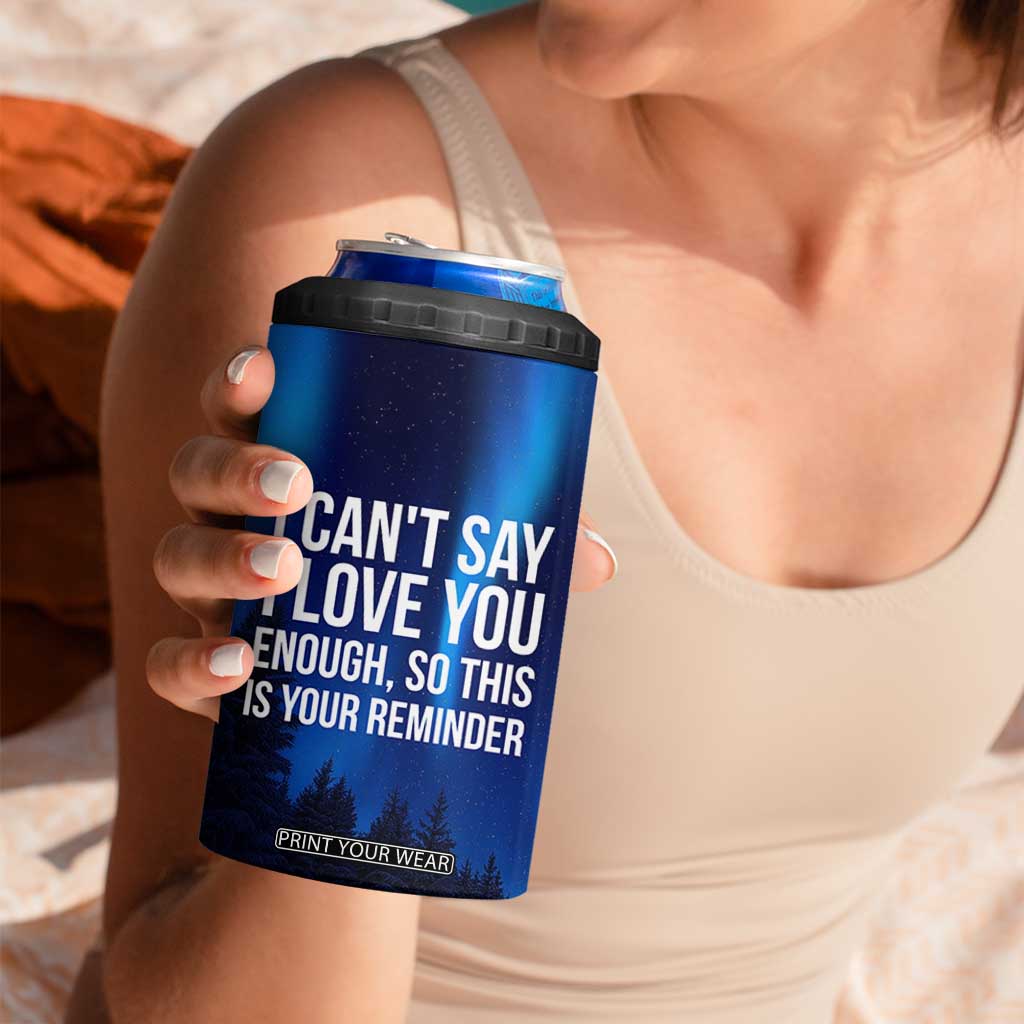 Romantic Gift 4 in 1 Can Cooler Tumbler I Cant Say I Love You Enough TB10 Print Your Wear