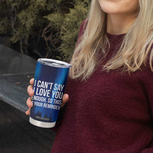 Romantic Gift Tumbler Cup I Cant Say I Love You Enough TB10 Print Your Wear