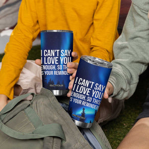 Romantic Gift Tumbler Cup I Cant Say I Love You Enough TB10 Print Your Wear
