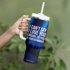 Romantic Gift Tumbler With Handle I Cant Say I Love You Enough TB10 Print Your Wear